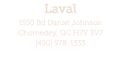 Laval 1550 Bd Daniel Johnson Chomedey, QC H7V 3V7 (450) 978-1333 