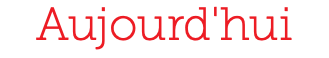 Aujourd'hui
