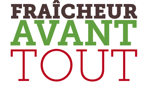 FRAÎCHEUR AVANT TOUT