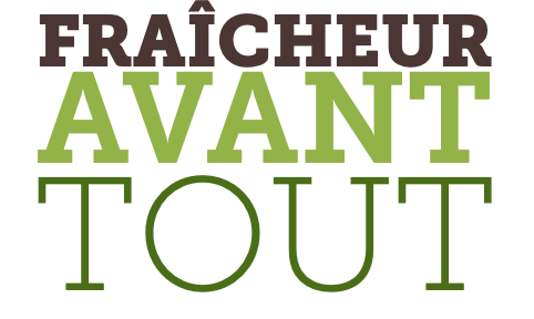 FRAÎCHEUR AVANT TOUT